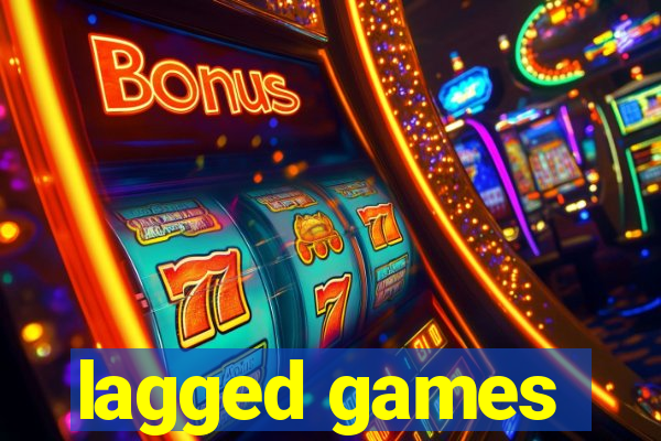 lagged games